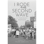 I Rode the Second Wave: A Feminist Memoir - Paperback