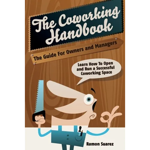 The Coworking Handbook: Learn How To Create and Manage a Succesful Coworking Space - Paperback