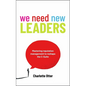 We Need New Leaders: Mastering Reputation Management to Reshape the C-Suite - Hardcover