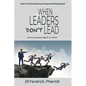 When Leaders Don't Lead; When Coworkers Don't "Co-Work" - Paperback