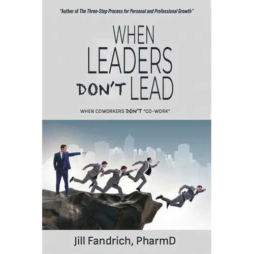 When Leaders Don't Lead; When Coworkers Don't "Co-Work" - Paperback
