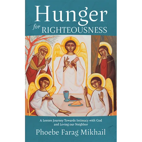 Hunger for Righteousness: A Lenten Journey Towards Intimacy with God and Loving Our Neighbor - Paperback
