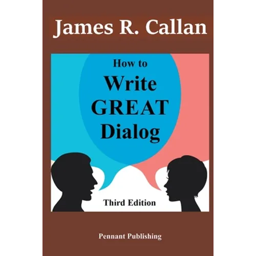 How to Write Great Dialog, Third Edition - Paperback