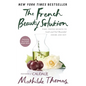 The French Beauty Solution: Time-Tested Secrets to Look and Feel Beautiful Inside and Out - Hardcover