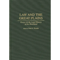 Law and the Great Plains: Essays on the Legal History of the Heartland - Hardcover