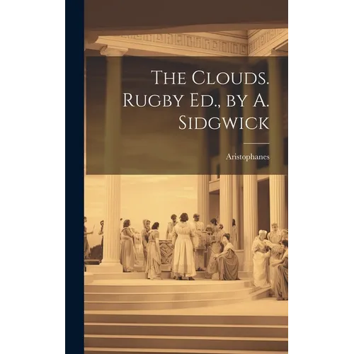 The Clouds. Rugby Ed., by A. Sidgwick - Hardcover