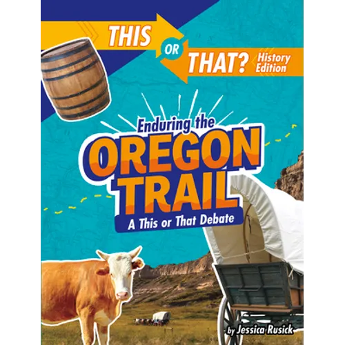 Enduring the Oregon Trail: A This or That Debate - Hardcover