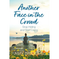 Another Face in the Crowd: Stop Hiding and Start Living - Hardcover