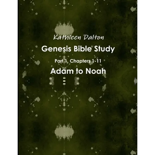 Genesis Bible Study Part 1, Chapters 1-11 Adam to Noah - Paperback