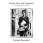 Scraps, Orts, and Fragments: Pieces of a Life - Hardcover