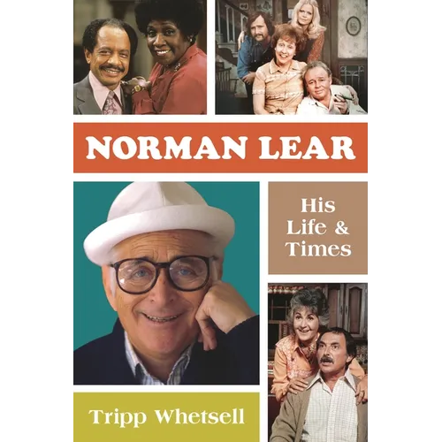 Norman Lear: His Life and Times - Hardcover