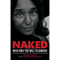 Naked With Only the Will to Survive - Paperback