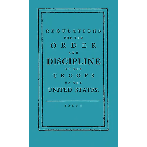 Regulations for the Order and Discipline of the Troops of the United States - Paperback