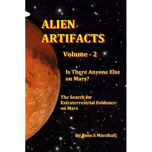 Alien Artifacts Vol-2: Is There Anyone Else on Mars? - Paperback