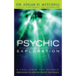 Psychic Exploration: A Challenge for Science, Understanding the Nature and Power of Consciousness - Hardcover
