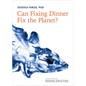 Can Fixing Dinner Fix the Planet? - Paperback