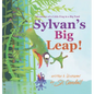 Sylvan's Big Leap!: Adventures of a Little Frog in a Big Pond - Hardcover