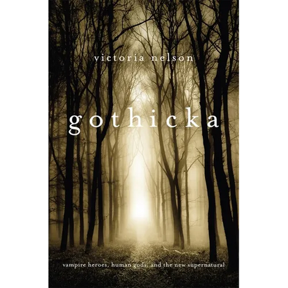 Gothicka: Vampire Heroes, Human Gods, and the New Supernatural - Paperback