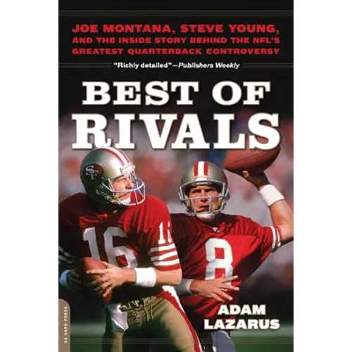 Best of Rivals: Joe Montana, Steve Young, and the Inside Story Behind the Nfl's Greatest Quarterback Controversy - Paperback