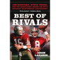 Best of Rivals: Joe Montana, Steve Young, and the Inside Story Behind the Nfl's Greatest Quarterback Controversy - Paperback