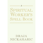 A Spiritual Worker's Spell Book - Paperback