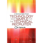 Technology Made Simple for the Technical Recruiter: A Technical Skills Primer - Paperback