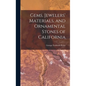 Gems, Jewelers' Materials, and Ornamental Stones of California - Hardcover