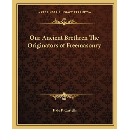 Our Ancient Brethren The Originators of Freemasonry - Paperback