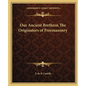 Our Ancient Brethren The Originators of Freemasonry - Paperback