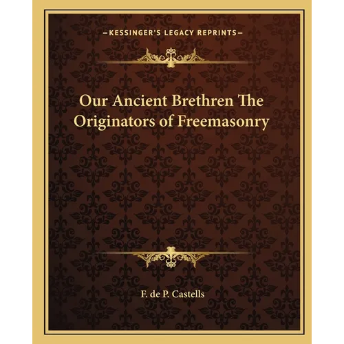 Our Ancient Brethren The Originators of Freemasonry - Paperback