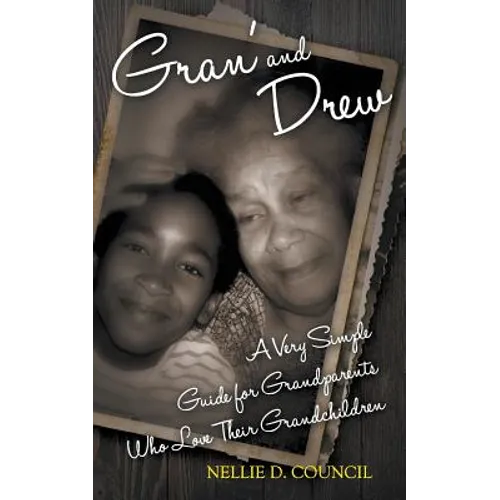 Gran' and Drew: A Very Simple Guide for Grandparents Who Love Their Grandchildren - Paperback