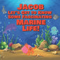Jacob Let's Get to Know Some Fascinating Marine Life!: Personalized Baby Books with Your Child's Name in the Story - Ocean Animals Books for Toddlers - Paperback