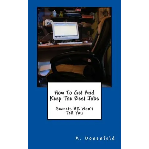 How To Get & Keep The Best Jobs - Paperback