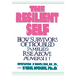 The Resilient Self: How Survivors of Troubled Families Rise Above Adversity - Paperback