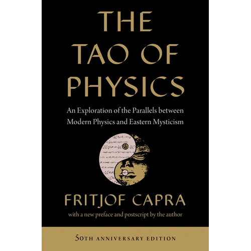 The Tao of Physics: An Exploration of the Parallels Between Modern Physics and Eastern Mysticism - Paperback