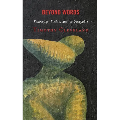 Beyond Words: Philosophy, Fiction, and the Unsayable - Paperback