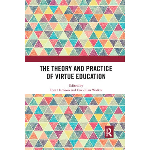 The Theory and Practice of Virtue Education - Paperback