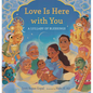 Love Is Here with You: A Lullaby of Blessings - Hardcover