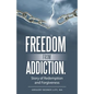 Freedom from Addiction.: Story of Redemption and Forgiveness - Paperback