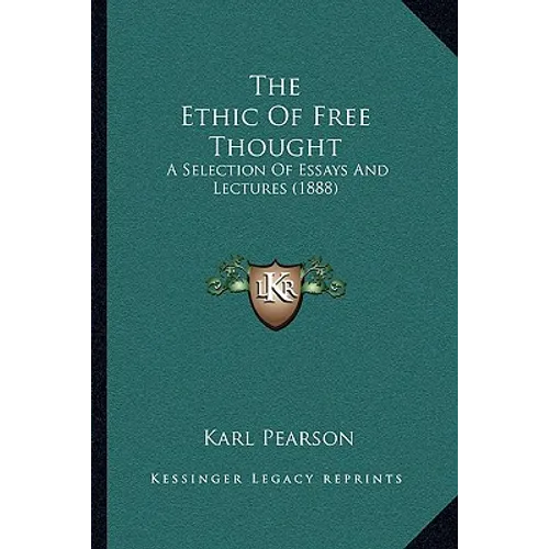 The Ethic Of Free Thought: A Selection Of Essays And Lectures (1888) - Paperback