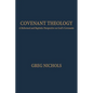 Covenant Theology: A Reformed and Baptistic Perspective on God's Covenants - Paperback