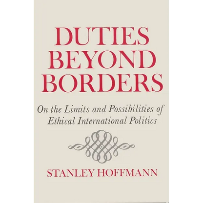 Duties Beyond Borders: On the Limits and Possibilities of Ethical International Politics - Paperback