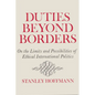 Duties Beyond Borders: On the Limits and Possibilities of Ethical International Politics - Paperback