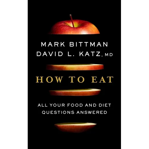 How to Eat: All Your Food and Diet Questions Answered: A Food Science Nutrition Weight Loss Book - Hardcover
