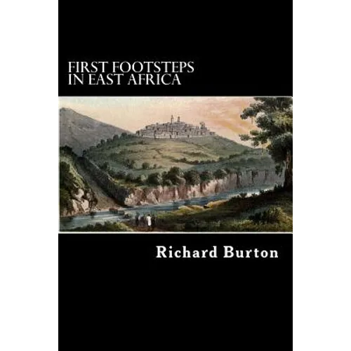 First Footsteps in East Africa: or, an Exploration of Harar - Paperback
