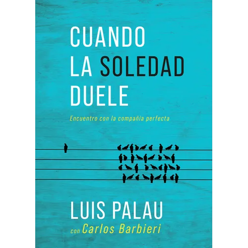Cuando La Soledad Duele: Encuentro Con La Compañía Perfecta - Paperback
