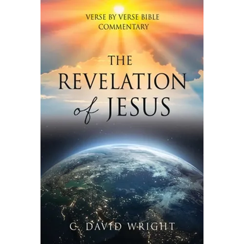 The Revelation of Jesus: Verse by Verse Bible Commentary - Paperback