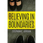 Believing in Boundaries: Using biblical teaching to understand and establish healthy modern boundaries - Paperback