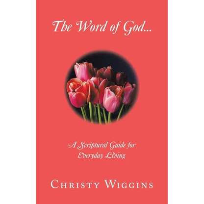 The Word of God...: A Scriptural Guide for Everyday Living - Paperback