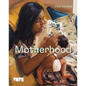 Motherhood: An Artistic History - Hardcover